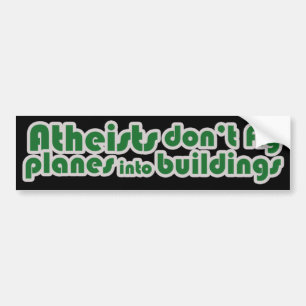 Atheist don't fly planes into buildings bumper sticker
