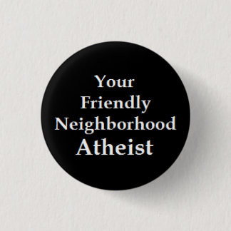 Atheist Neighbour 3 Cm Round Badge