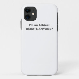 Atheist Pride Gift I'm An Atheist - Debate Anyone? iPhone 11 Case