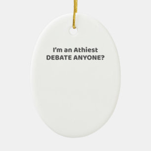 Atheist Pride Gift I'm An Atheist - Debate Anyone? Ceramic Tree Decoration