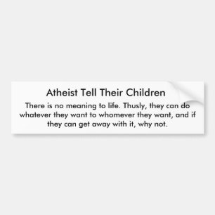 Atheist Tell Their Children, Bumper Sticker