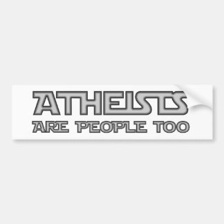 Atheists Are People Too Bumper Sticker