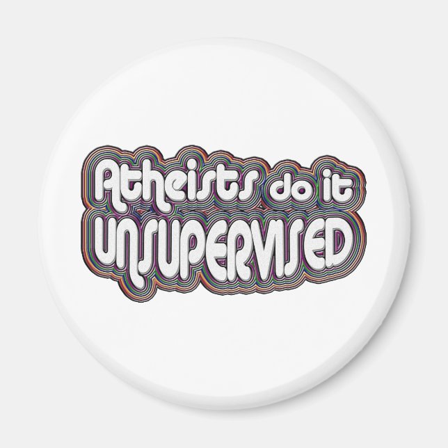 Atheists Do It Unsupervised Magnet (Front)