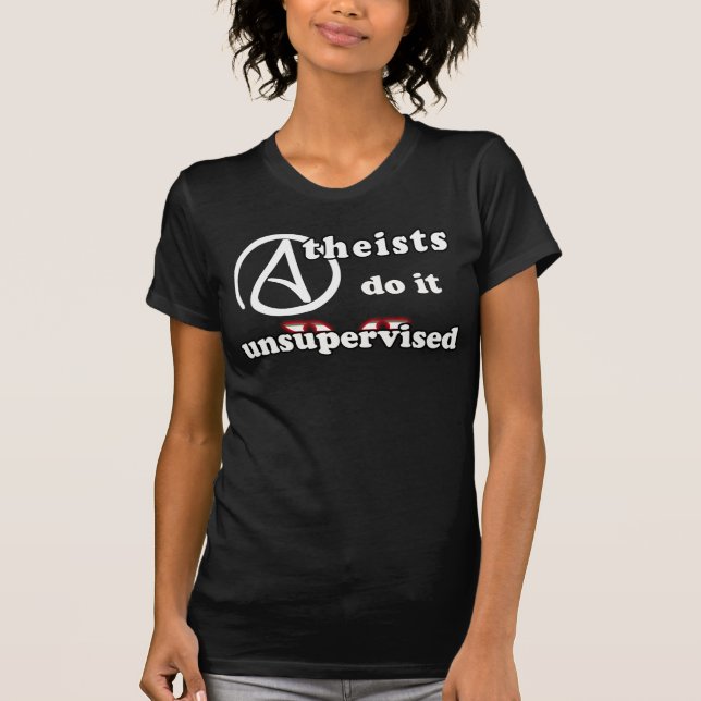 Atheists Do It Unsupervised Women's Shirt (Front)
