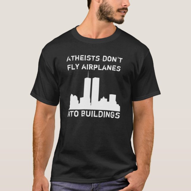 Atheists don't fly aeroplanes into buildings T-Shirt (Front)