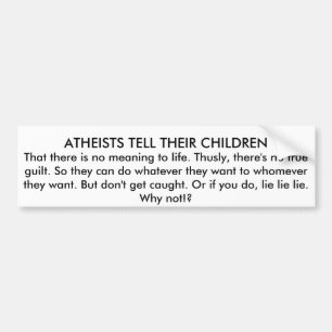 ATHEISTS TELL THEIR CHILDREN BUMPER STICKER