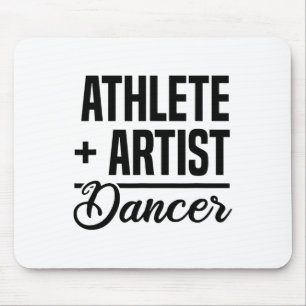 Athlete + Artist = Dancer Ballerina Ballet Dancing Mouse Mat