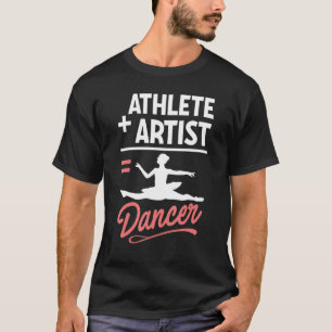 Athlete Plus Artist Equals Dancer Ballet Ballerina T-Shirt