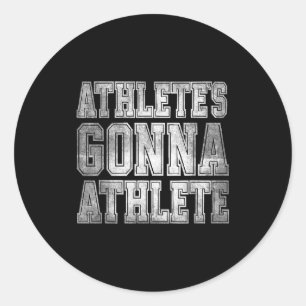 Athlete's Gonna Athlete Determination Competitive Classic Round Sticker