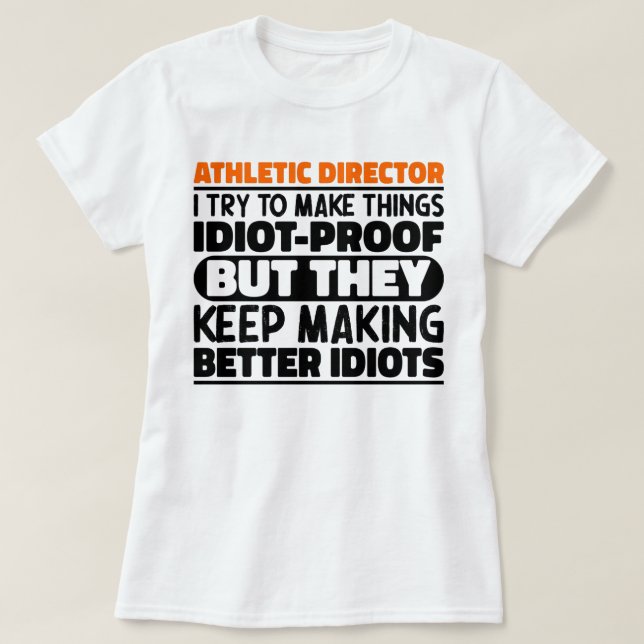 Athletic Director I Try To Make Things Idiot Cool T-Shirt (Design Front)