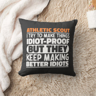 Athletic Scout I Try To Make Things Idiot Funny Cushion