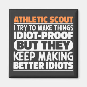Athletic Scout I Try To Make Things Idiot Funny  Magnet