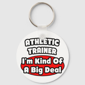 Athletic Trainer ... Big Deal Key Ring