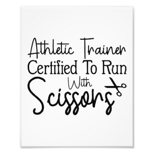 Athletic Trainer Certified To Run With Scissors Photo Print