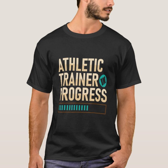 Athletic Trainer In Progress Fitness Coach Apparel T-Shirt (Front)