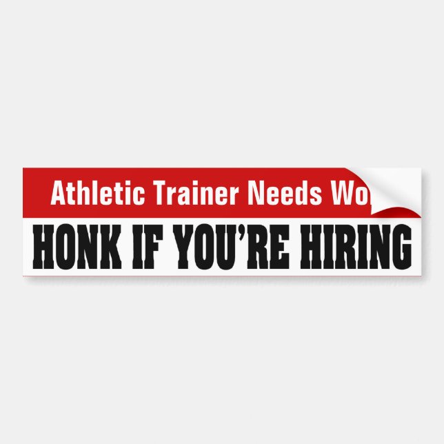 Athletic Trainer Needs Work Bumper Sticker (Front)