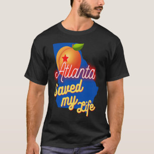 Atlanta Georgia Saved My Life T-Shirt