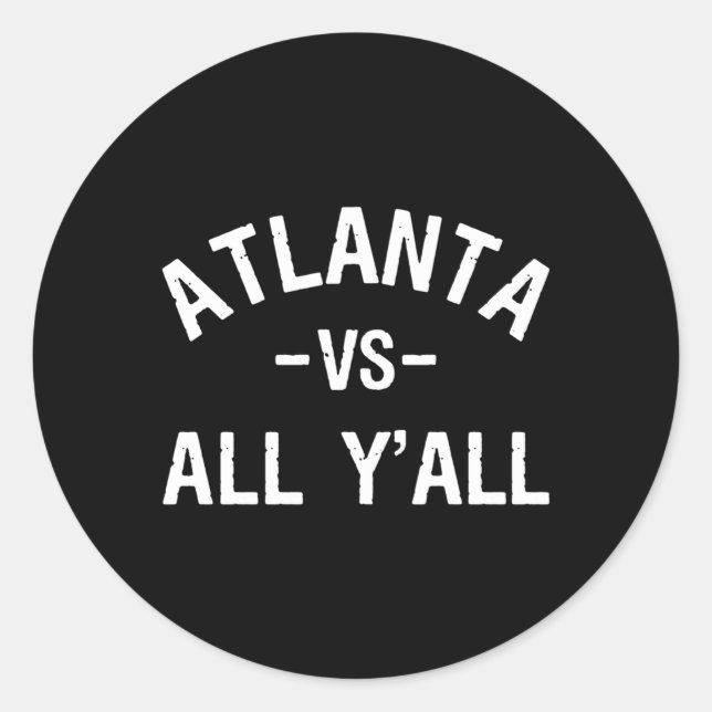 Atlanta Vs All Y'All For A Proud Atlantan Classic Round Sticker (Front)