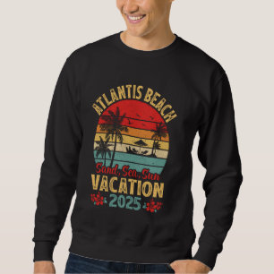 Atlantis Beach Bahamas Sand Sea Sun Vacation 2025 Sweatshirt