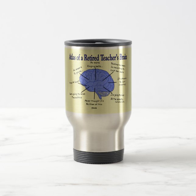 Atlas of a Retired Teacher's Brain Gfits Travel Mug (Center)