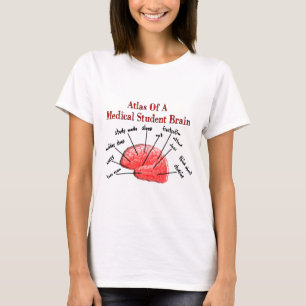 Atlas of Medical Student Brain T-Shirt