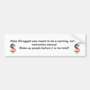 Atlas Shrugged was meant to be a warning, not a... Bumper Sticker