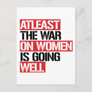 Atleast the War on Women is going well Postcard
