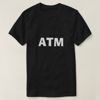 ATM At The Moment Forum Talk Tshirt