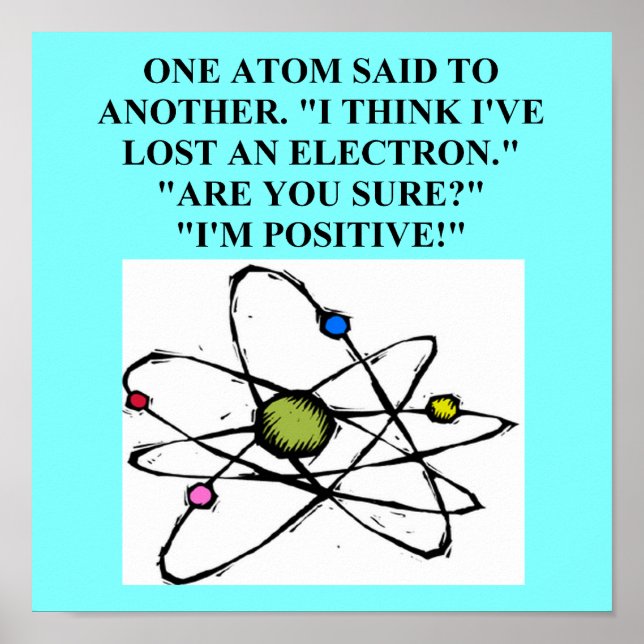 atom lost an electron physics joke poster (Front)