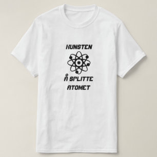 Atom with text Kunsten å splitte atomet T-Shirt