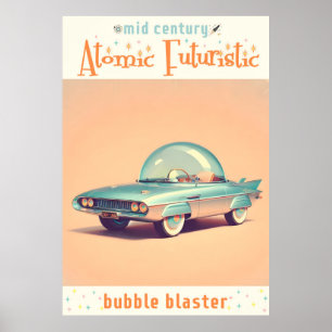 Atomic Futuristic Bubble Blaster Car Poster