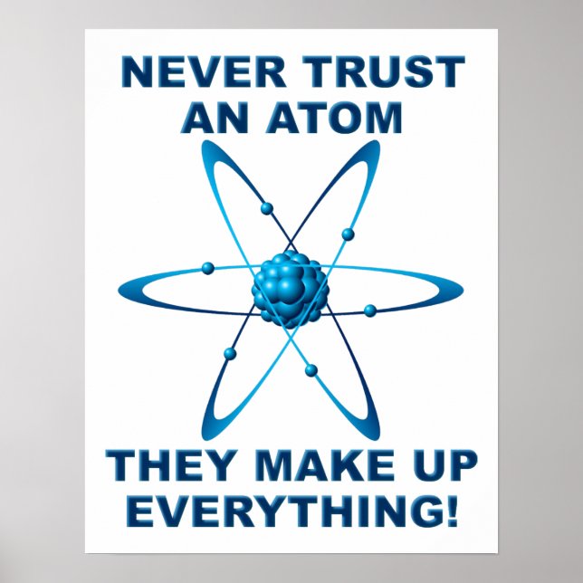 Atoms Make Up Everything Funny Poster (Front)