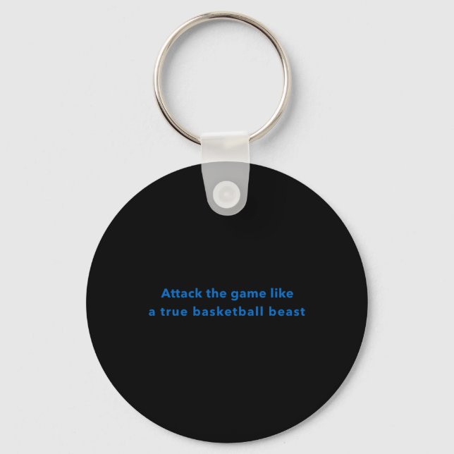 Attack The Game Like A True Basketball Beast  Key Ring (Front)