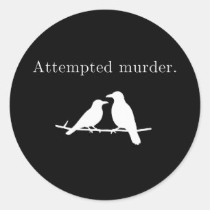 Attempted Murder Crow Pun Minimalist Dark Humour Classic Round Sticker