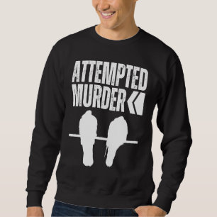 Attempted Murder Crows Ravens Bird Crow On Tree B Sweatshirt