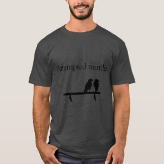 Attempted Murder friends T-Shirt