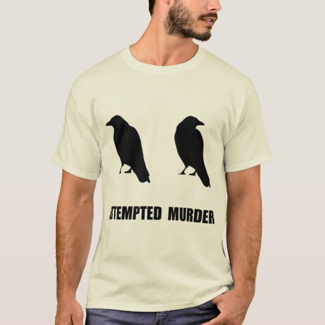 Attempted Murder Of Crows Funny T-Shirt (Front)