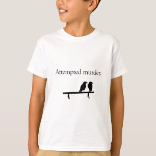Attempted Murder T-Shirt