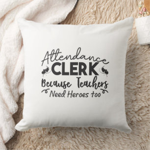 Attendance Clerk Because Teachers Need Heroes Too Cushion