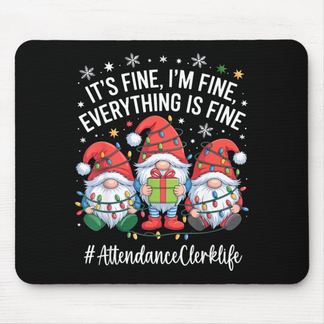 Attendance Clerk Gnome Everything Is Fine Funny Ch Mouse Mat (Front)