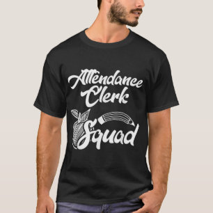 Attendance Clerk Squad Office Team Gifts T-Shirt