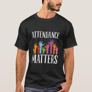 Attendance Matters €“ Class Attendance Office Wor T-Shirt
