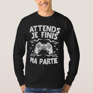 Attends Je Finis Ma Party – Pc Gamer T-Shirt