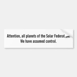 Attention, All Planets of the Solar Federation Bumper Sticker