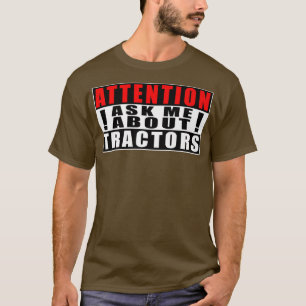 Attention Ask Me About Tractors Funny Quotes Tract T-Shirt
