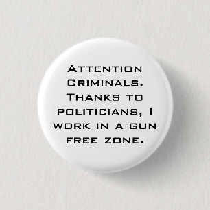 Attention Criminals. Thanks to politicians, I w... 3 Cm Round Badge