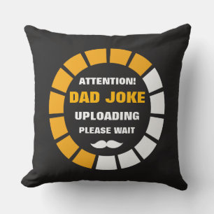 Attention! Dad Joke Uploading Please Wait Cushion