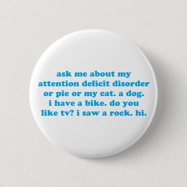 Attention deficit disorder humour 6 cm round badge (Front)