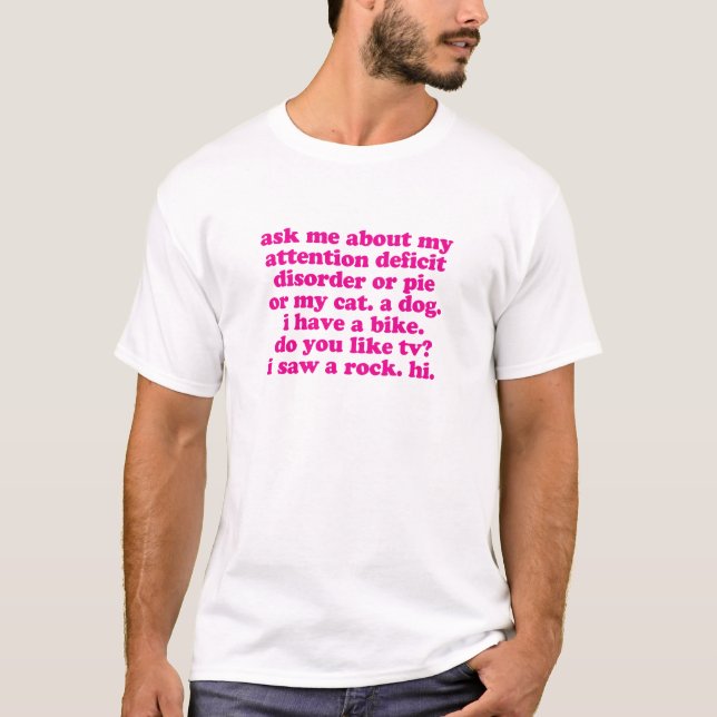 Attention Deficit Disorder Quote ADD ADHD - Pink T-Shirt (Front)