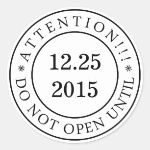 Attention!!! Do Not Open Until-Seal-Change date Classic Round Sticker